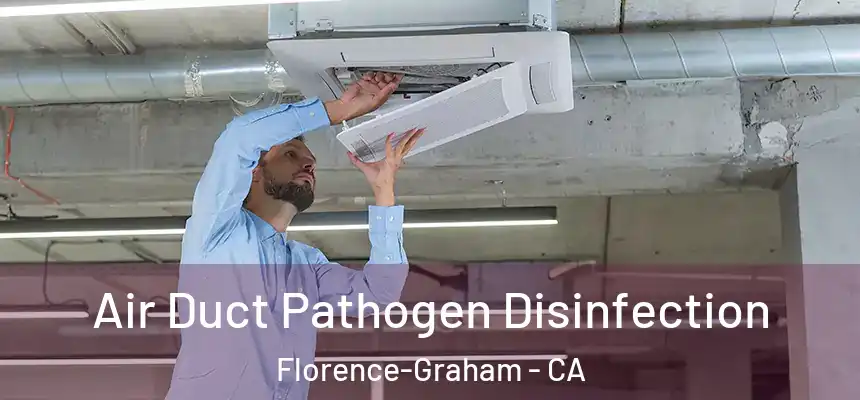 Air Duct Pathogen Disinfection Florence-Graham - CA