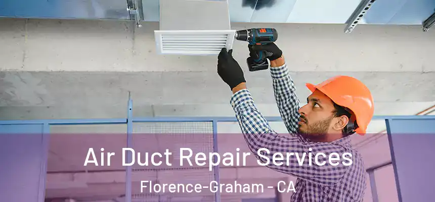 Air Duct Repair Services Florence-Graham - CA