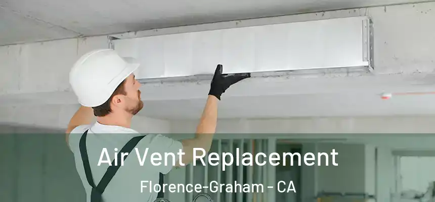 Air Vent Replacement Florence-Graham - CA