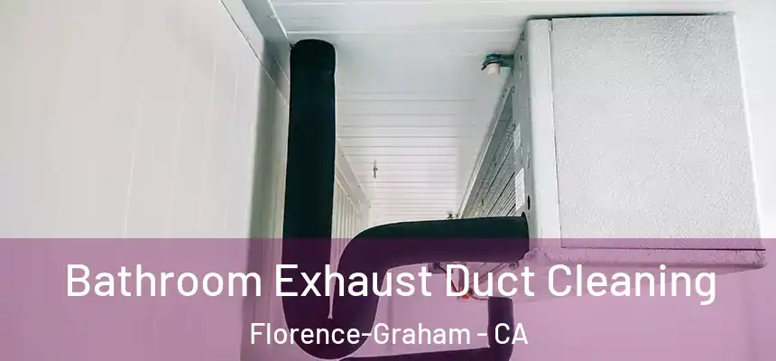 Bathroom Exhaust Duct Cleaning Florence-Graham - CA