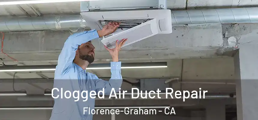  Clogged Air Duct Repair Florence-Graham - CA