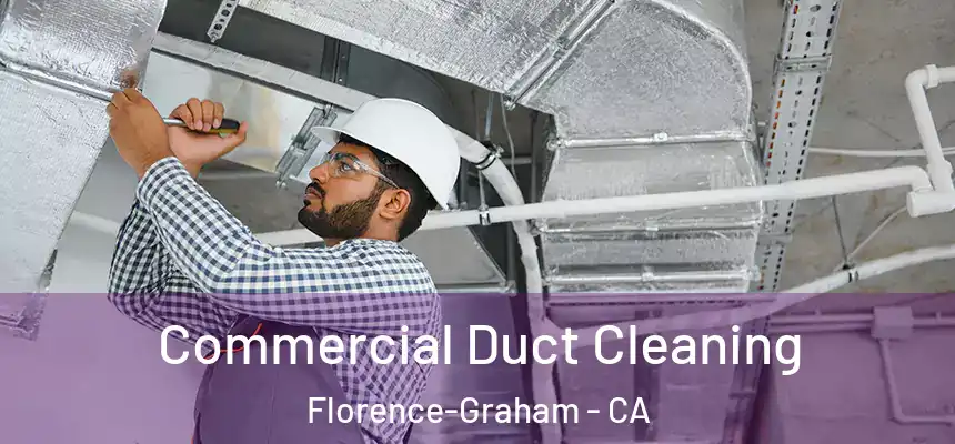 Commercial Duct Cleaning Florence-Graham - CA