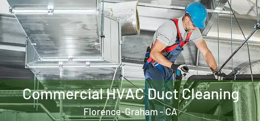 Commercial HVAC Duct Cleaning Florence-Graham - CA