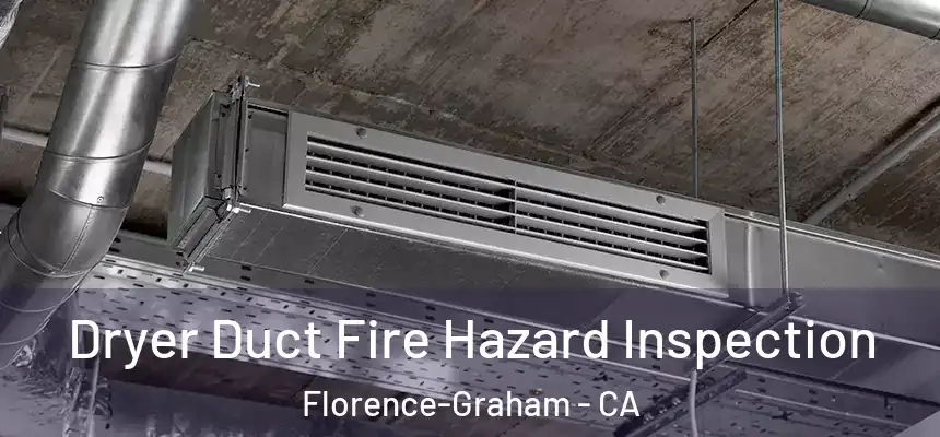  Dryer Duct Fire Hazard Inspection Florence-Graham - CA