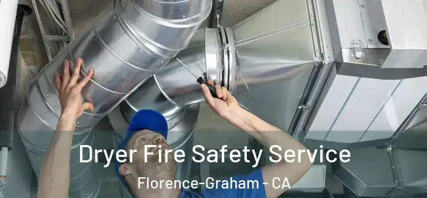 Dryer Fire Safety Service Florence-Graham - CA
