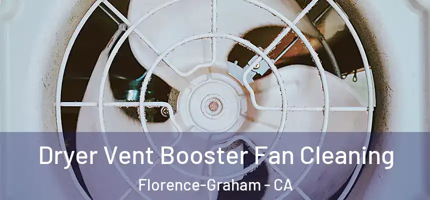 Dryer Vent Booster Fan Cleaning Florence-Graham - CA
