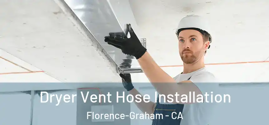 Dryer Vent Hose Installation Florence-Graham - CA