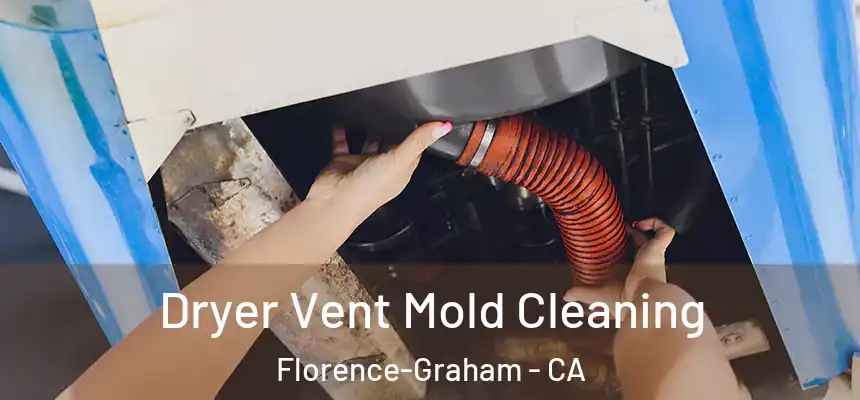 Dryer Vent Mold Cleaning Florence-Graham - CA