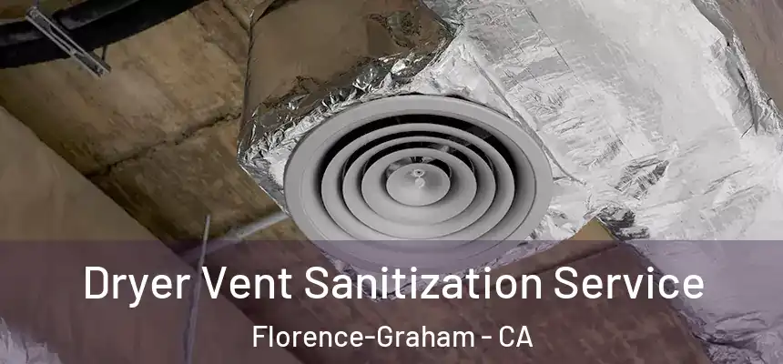 Dryer Vent Sanitization Service Florence-Graham - CA