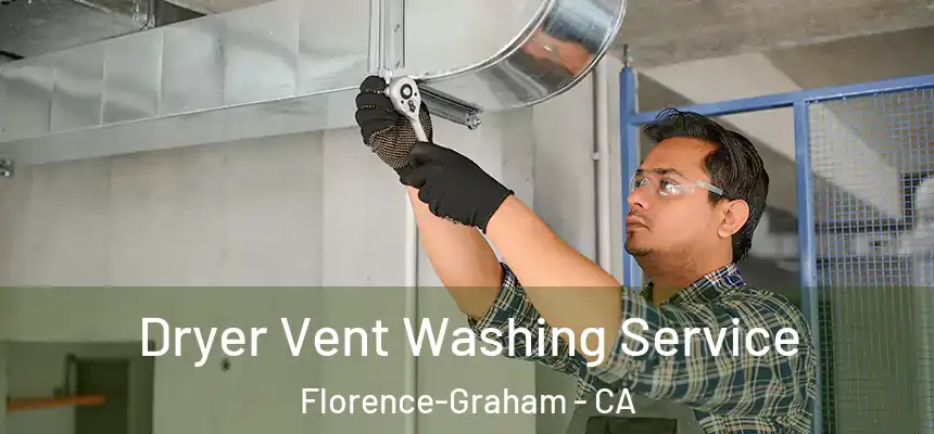 Dryer Vent Washing Service Florence-Graham - CA