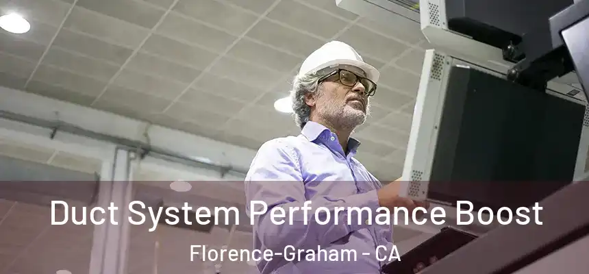  Duct System Performance Boost Florence-Graham - CA