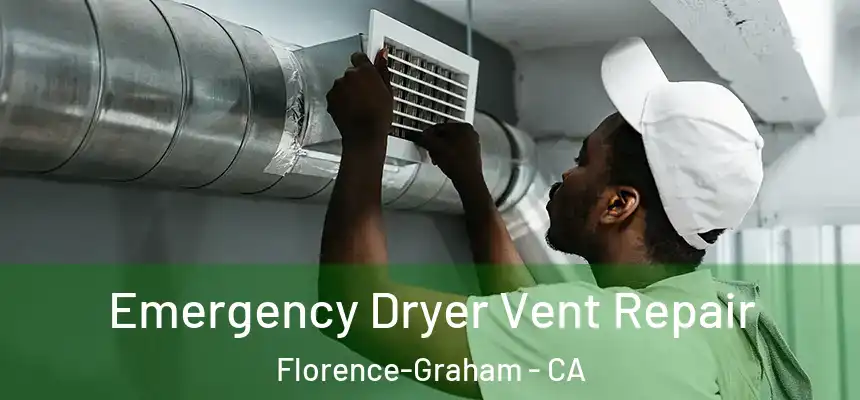 Emergency Dryer Vent Repair Florence-Graham - CA