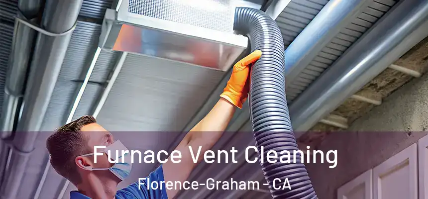 Furnace Vent Cleaning Florence-Graham - CA