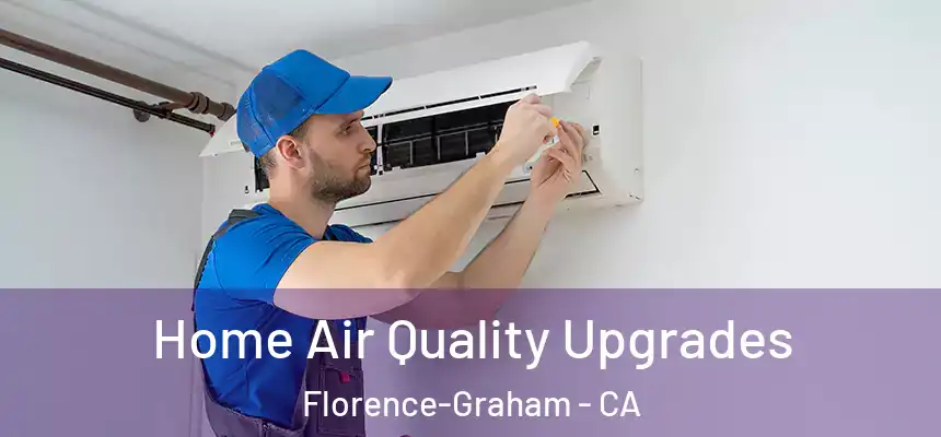 Home Air Quality Upgrades Florence-Graham - CA