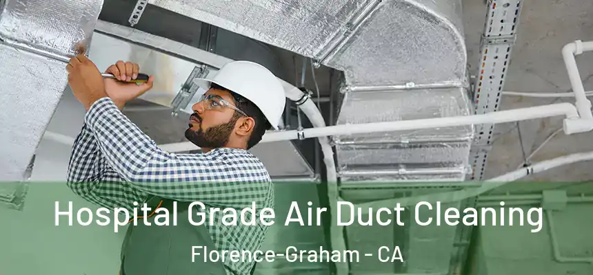 Hospital Grade Air Duct Cleaning Florence-Graham - CA
