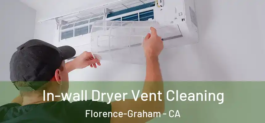 In-wall Dryer Vent Cleaning Florence-Graham - CA
