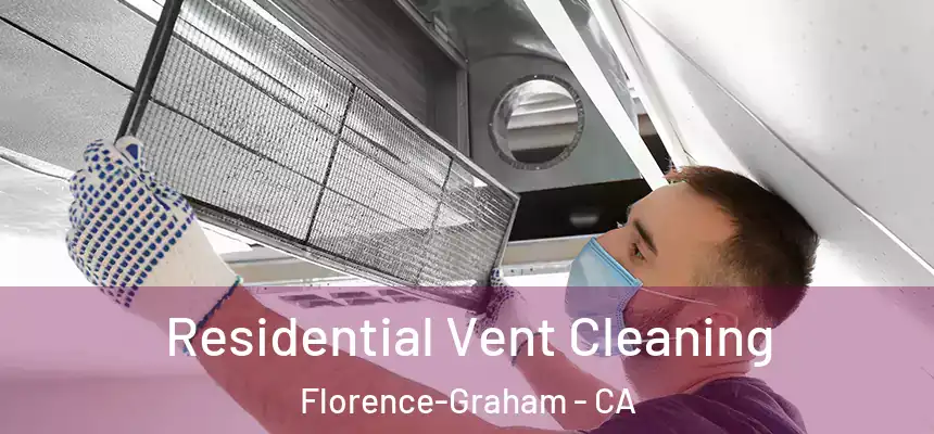 Residential Vent Cleaning Florence-Graham - CA