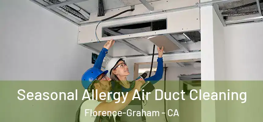 Seasonal Allergy Air Duct Cleaning Florence-Graham - CA