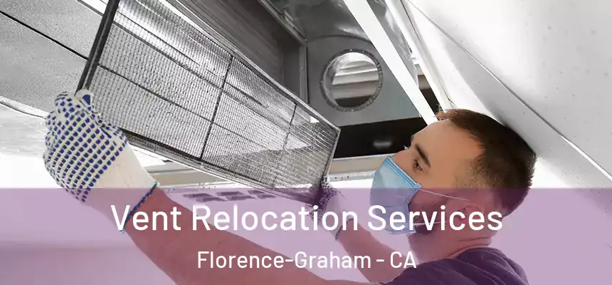 Vent Relocation Services Florence-Graham - CA