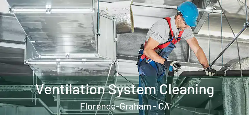Ventilation System Cleaning Florence-Graham - CA