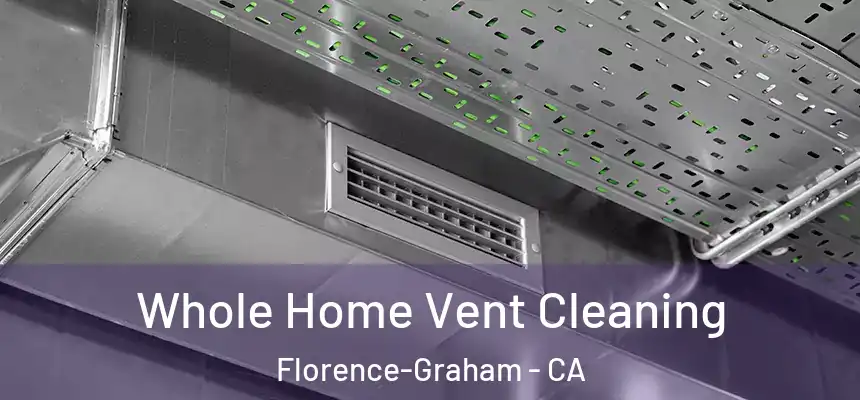 Whole Home Vent Cleaning Florence-Graham - CA
